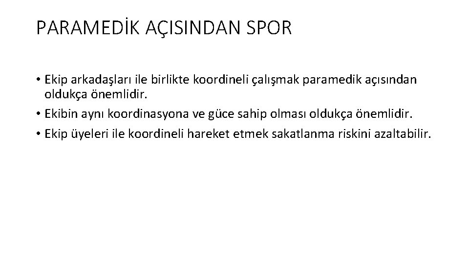 PARAMEDİK AÇISINDAN SPOR • Ekip arkadaşları ile birlikte koordineli çalışmak paramedik açısından oldukça önemlidir.