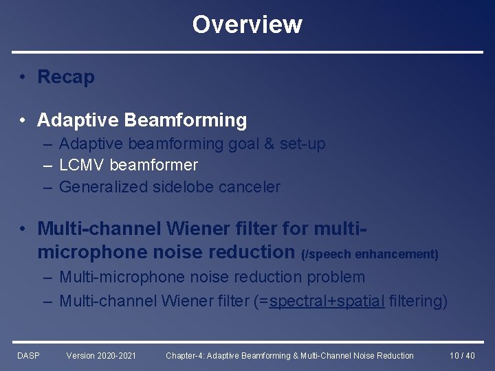 Overview • Recap • Adaptive Beamforming – Adaptive beamforming goal & set-up – LCMV