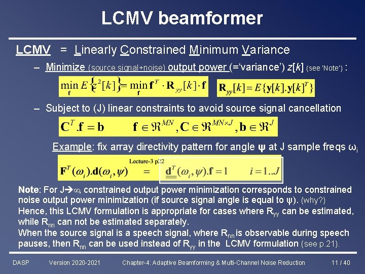 LCMV beamformer LCMV = Linearly Constrained Minimum Variance – Minimize (source signal+noise) output power