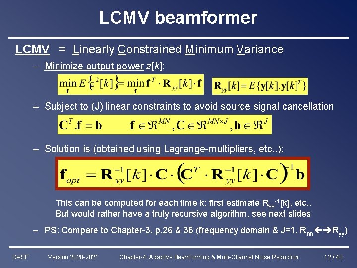 LCMV beamformer LCMV = Linearly Constrained Minimum Variance – Minimize output power z[k]: –