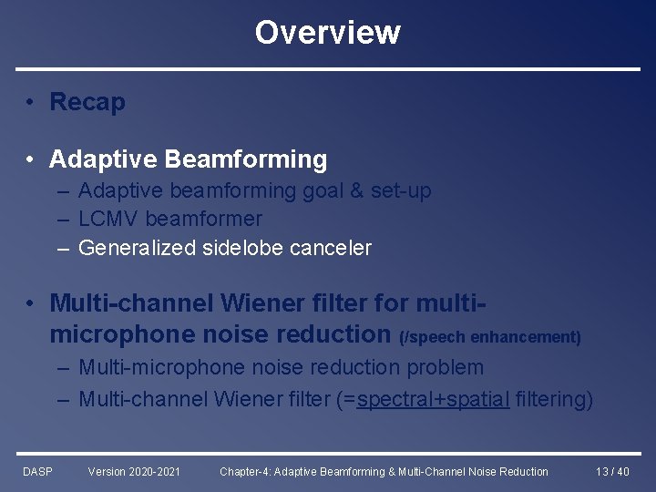 Overview • Recap • Adaptive Beamforming – Adaptive beamforming goal & set-up – LCMV