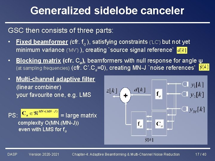 Generalized sidelobe canceler GSC then consists of three parts: • Fixed beamformer (cfr. fq