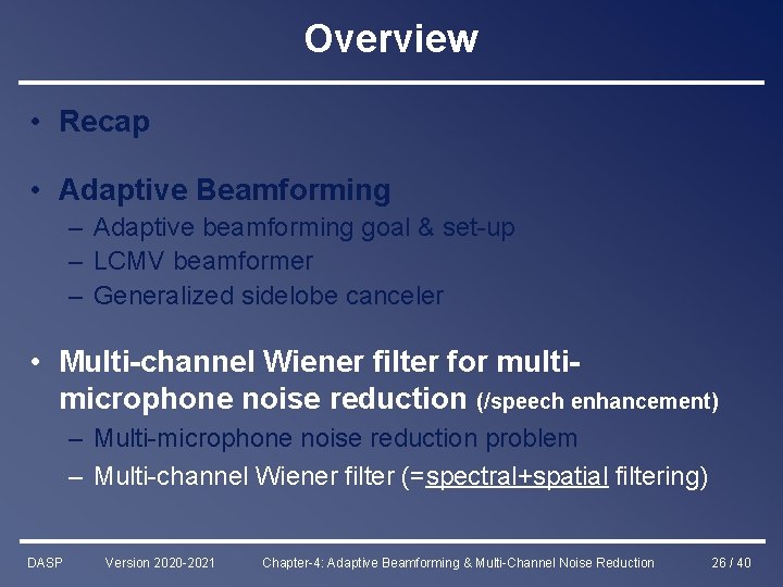 Overview • Recap • Adaptive Beamforming – Adaptive beamforming goal & set-up – LCMV