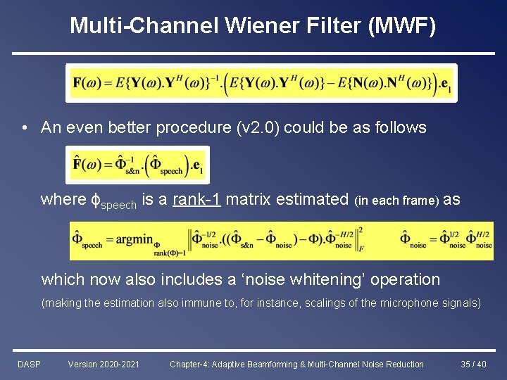 Multi-Channel Wiener Filter (MWF) • An even better procedure (v 2. 0) could be