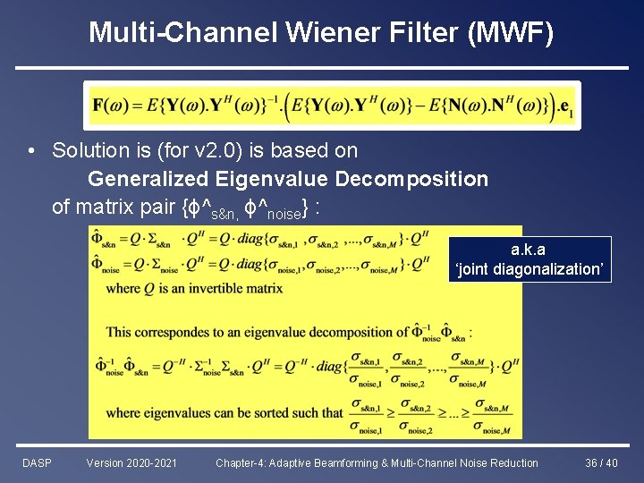 Multi-Channel Wiener Filter (MWF) • Solution is (for v 2. 0) is based on