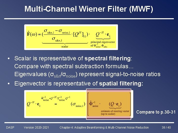 Multi-Channel Wiener Filter (MWF) • Scalar is representative of spectral filtering: Compare with spectral