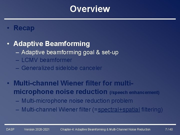 Overview • Recap • Adaptive Beamforming – Adaptive beamforming goal & set-up – LCMV