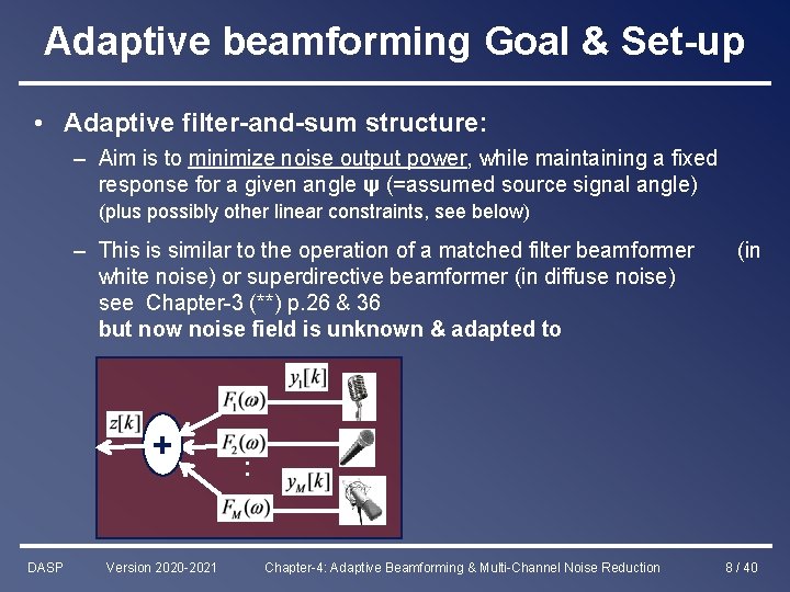 Adaptive beamforming Goal & Set-up • Adaptive filter-and-sum structure: – Aim is to minimize