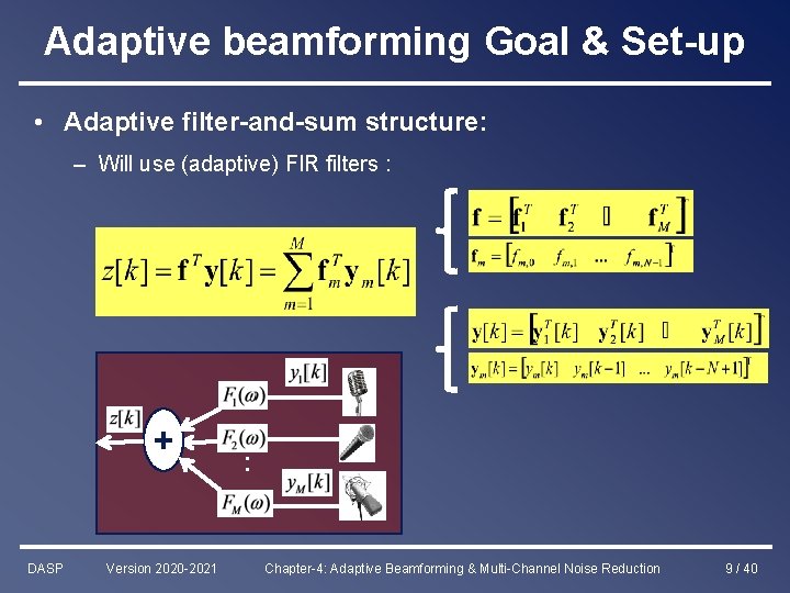 Adaptive beamforming Goal & Set-up • Adaptive filter-and-sum structure: – Will use (adaptive) FIR