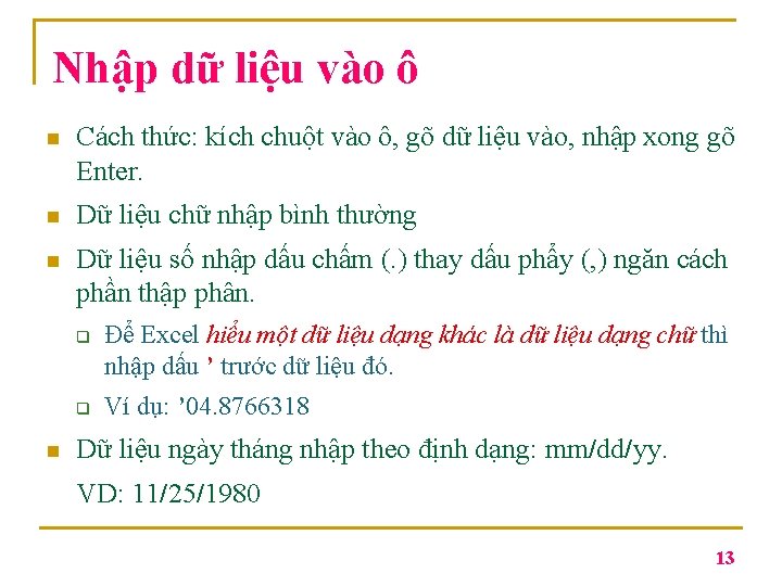 Nhập dữ liệu vào ô n Cách thức: kích chuột vào ô, gõ dữ