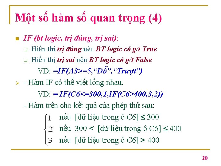 Một số hàm số quan trọng (4) n IF (bt logic, trị đúng, trị