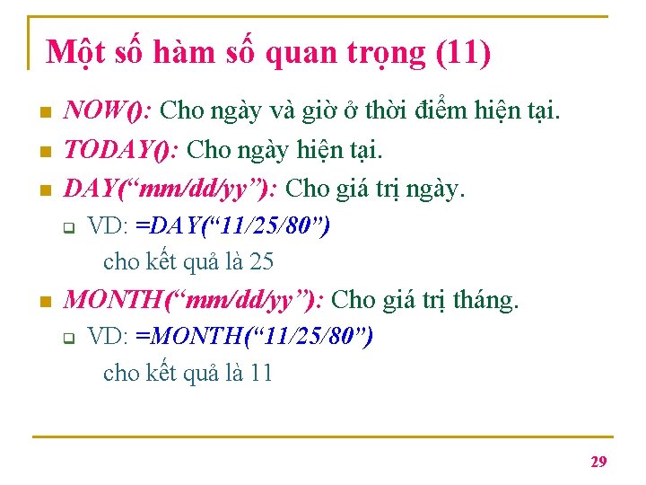 Một số hàm số quan trọng (11) n n n NOW(): Cho ngày và