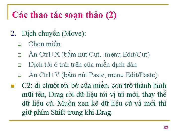 Các thao tác soạn thảo (2) 2. Dịch chuyển (Move): q Chọn miền q