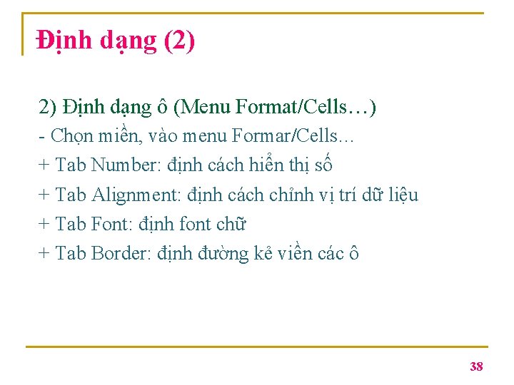 Định dạng (2) 2) Định dạng ô (Menu Format/Cells…) - Chọn miền, vào menu