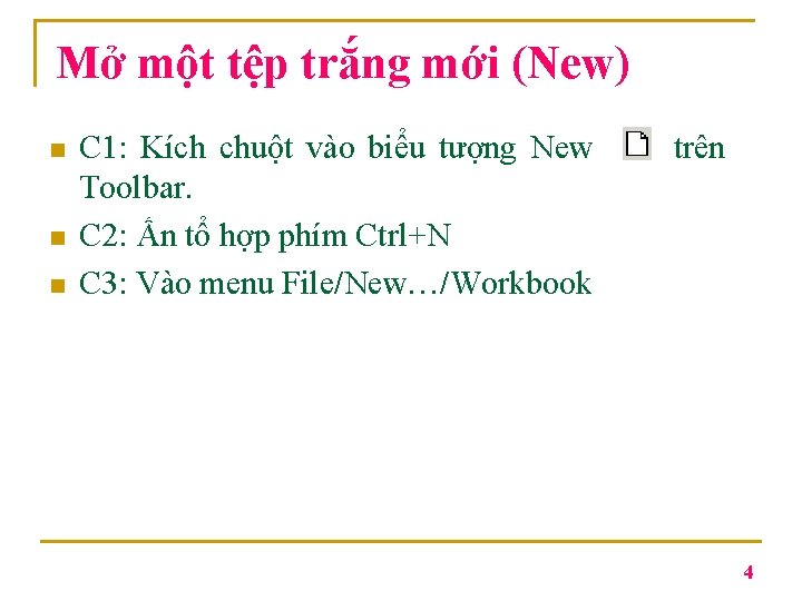 Mở một tệp trắng mới (New) n n n C 1: Kích chuột vào