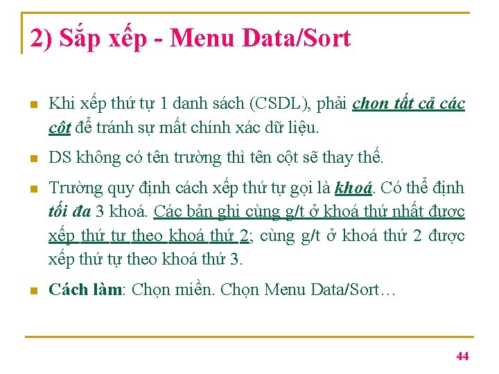 2) Sắp xếp - Menu Data/Sort n Khi xếp thứ tự 1 danh sách