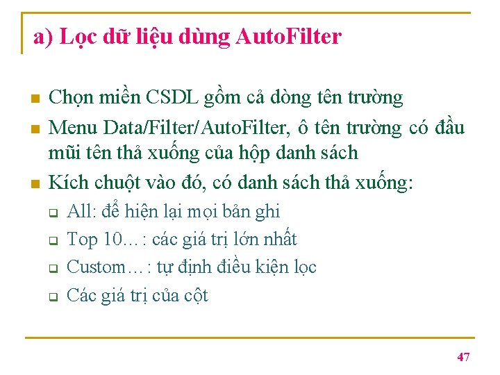 a) Lọc dữ liệu dùng Auto. Filter n n n Chọn miền CSDL gồm