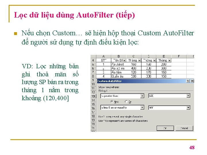 Lọc dữ liệu dùng Auto. Filter (tiếp) n Nếu chọn Custom… sẽ hiện hộp