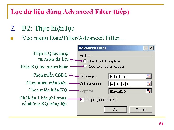 Lọc dữ liệu dùng Advanced Filter (tiếp) 2. B 2: Thực hiện lọc n