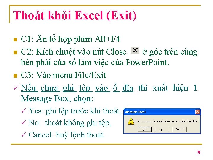 Thoát khỏi Excel (Exit) C 1: Ấn tổ hợp phím Alt+F 4 n C