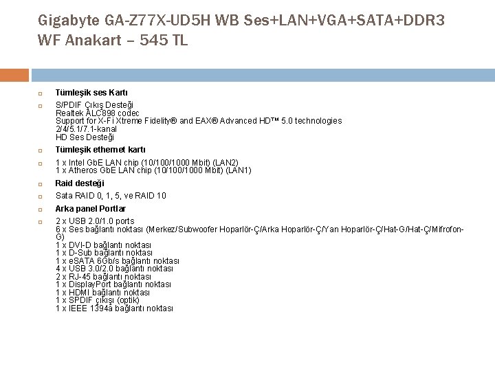 Gigabyte GA-Z 77 X-UD 5 H WB Ses+LAN+VGA+SATA+DDR 3 WF Anakart – 545 TL