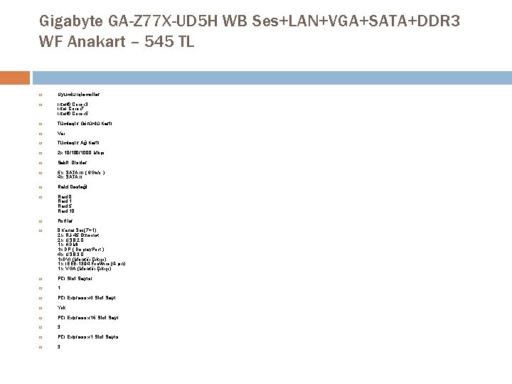 Gigabyte GA-Z 77 X-UD 5 H WB Ses+LAN+VGA+SATA+DDR 3 WF Anakart – 545 TL