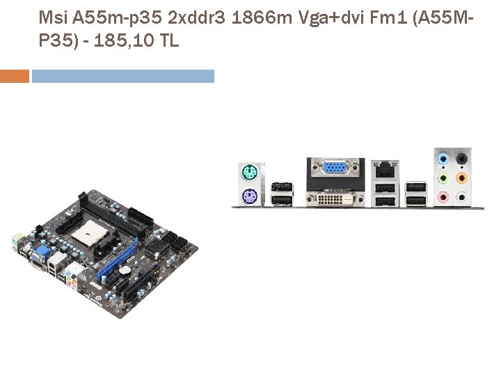 Msi A 55 m-p 35 2 xddr 3 1866 m Vga+dvi Fm 1 (A