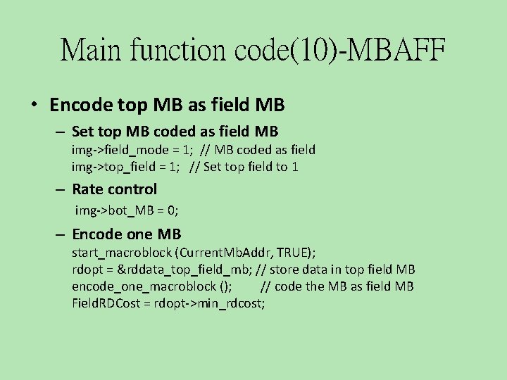 Main function code(10)-MBAFF • Encode top MB as field MB – Set top MB