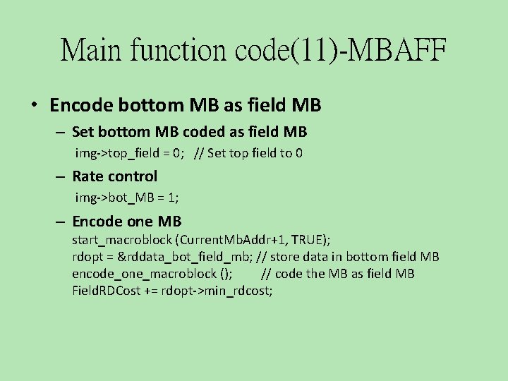 Main function code(11)-MBAFF • Encode bottom MB as field MB – Set bottom MB