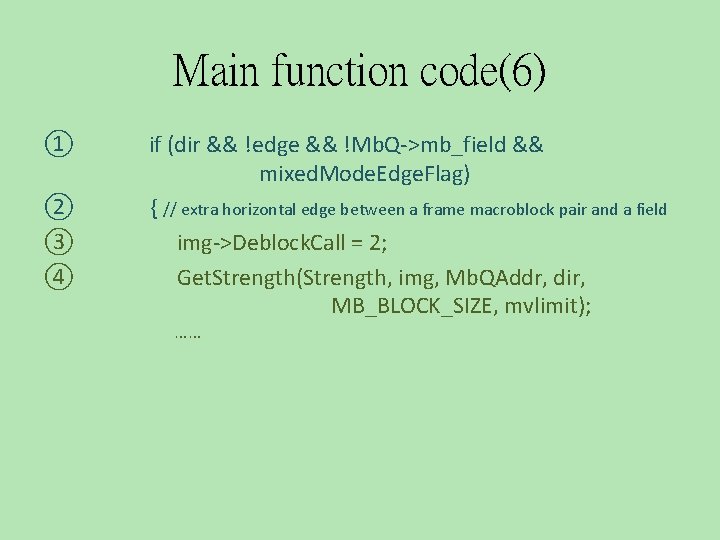 Main function code(6) ① ② ③ ④ if (dir && !edge && !Mb. Q->mb_field