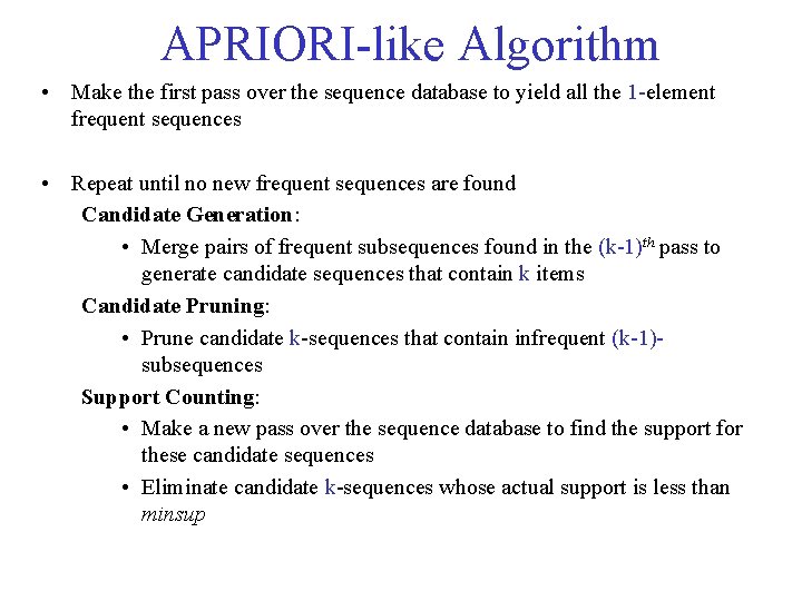 APRIORI-like Algorithm • Make the first pass over the sequence database to yield all