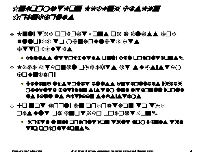 Information Hiding Design Principles Only the operations of a class are allowed to manip