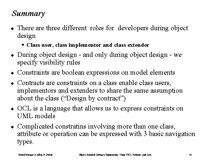 Summary ¨ There are three different roles for developers during object design Class user,