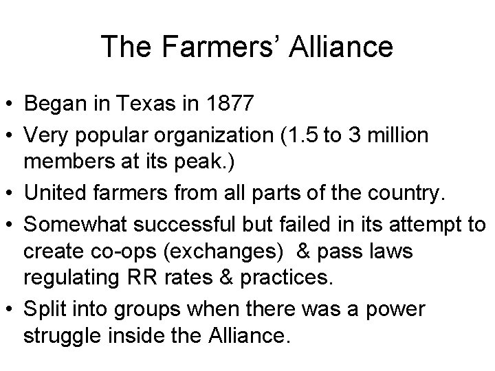 The Farmers’ Alliance • Began in Texas in 1877 • Very popular organization (1.