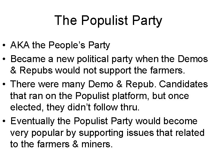 The Populist Party • AKA the People’s Party • Became a new political party