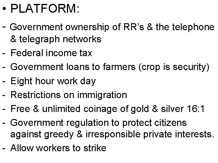  • PLATFORM: - Government ownership of RR’s & the telephone - & telegraph