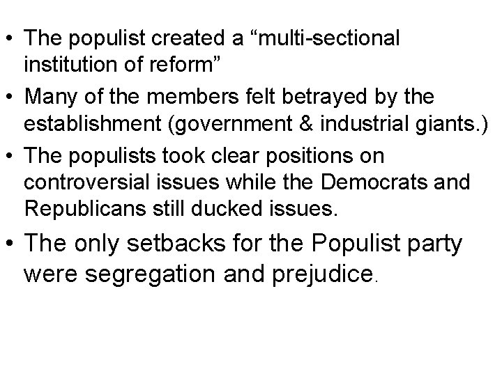  • The populist created a “multi-sectional institution of reform” • Many of the