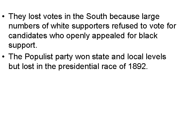  • They lost votes in the South because large numbers of white supporters