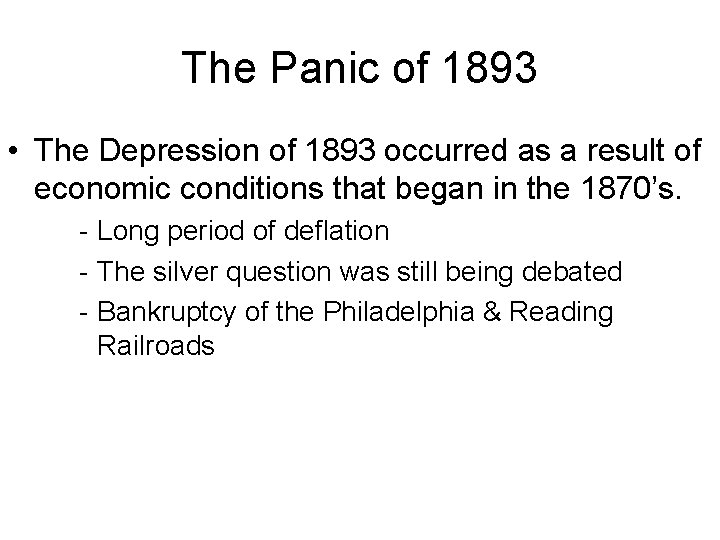 The Panic of 1893 • The Depression of 1893 occurred as a result of