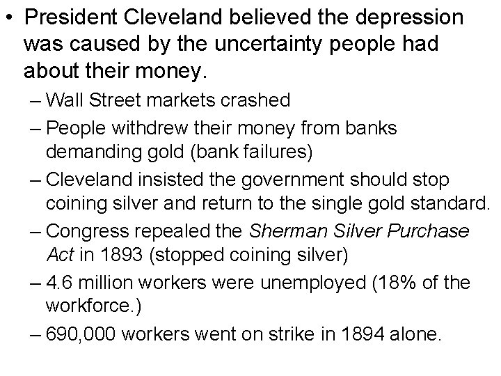  • President Cleveland believed the depression was caused by the uncertainty people had