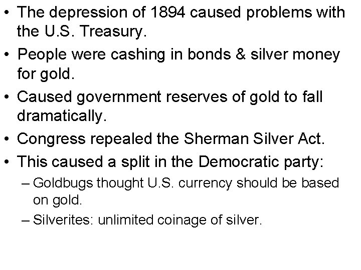  • The depression of 1894 caused problems with the U. S. Treasury. •