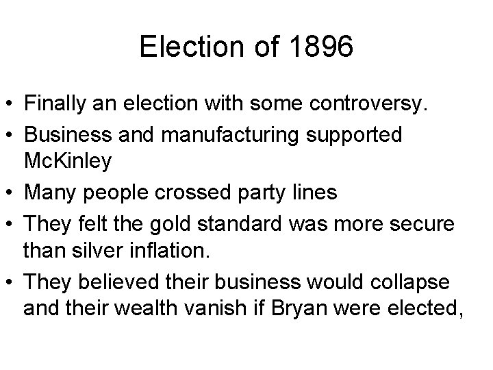 Election of 1896 • Finally an election with some controversy. • Business and manufacturing