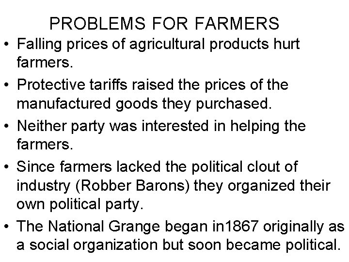 PROBLEMS FOR FARMERS • Falling prices of agricultural products hurt farmers. • Protective tariffs