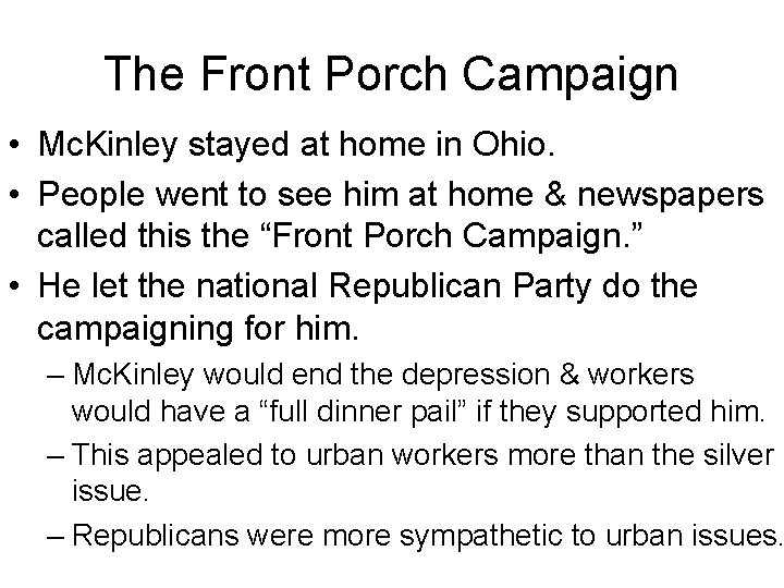 The Front Porch Campaign • Mc. Kinley stayed at home in Ohio. • People