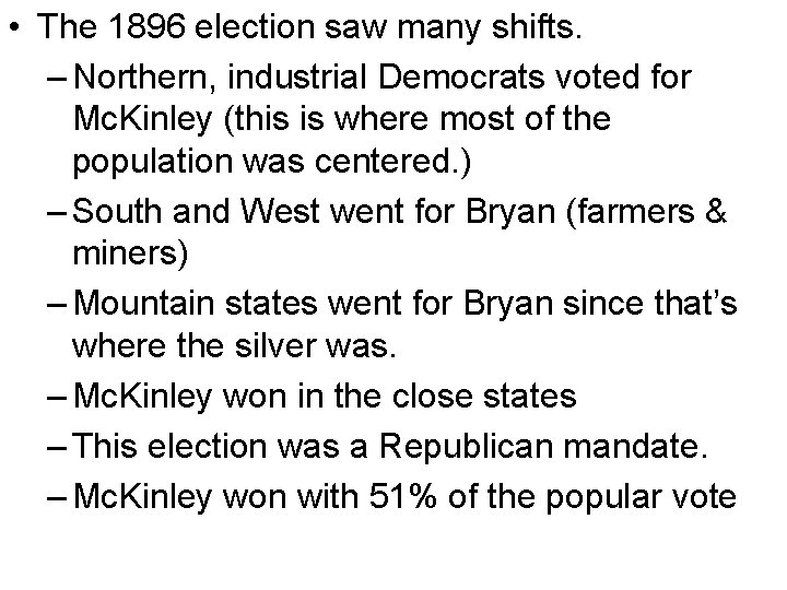  • The 1896 election saw many shifts. – Northern, industrial Democrats voted for