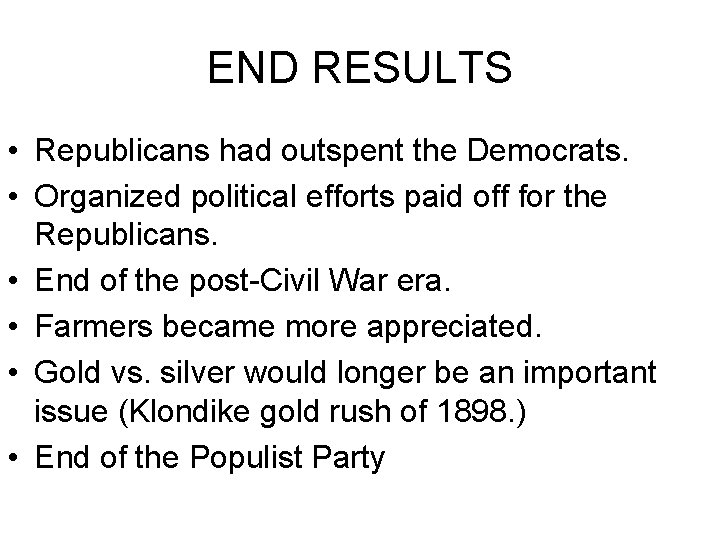 END RESULTS • Republicans had outspent the Democrats. • Organized political efforts paid off