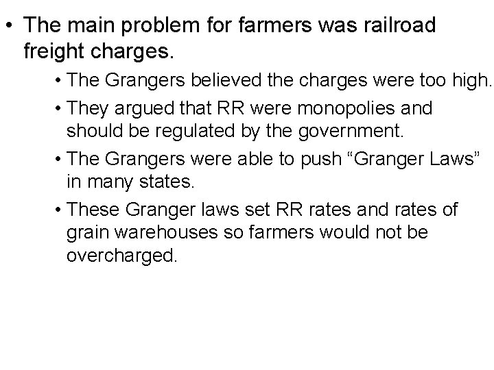  • The main problem for farmers was railroad freight charges. • The Grangers