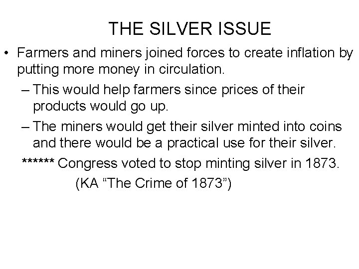 THE SILVER ISSUE • Farmers and miners joined forces to create inflation by putting