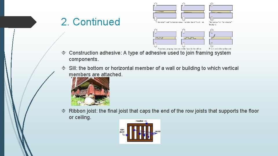 2. Continued Construction adhesive: A type of adhesive used to join framing system components.