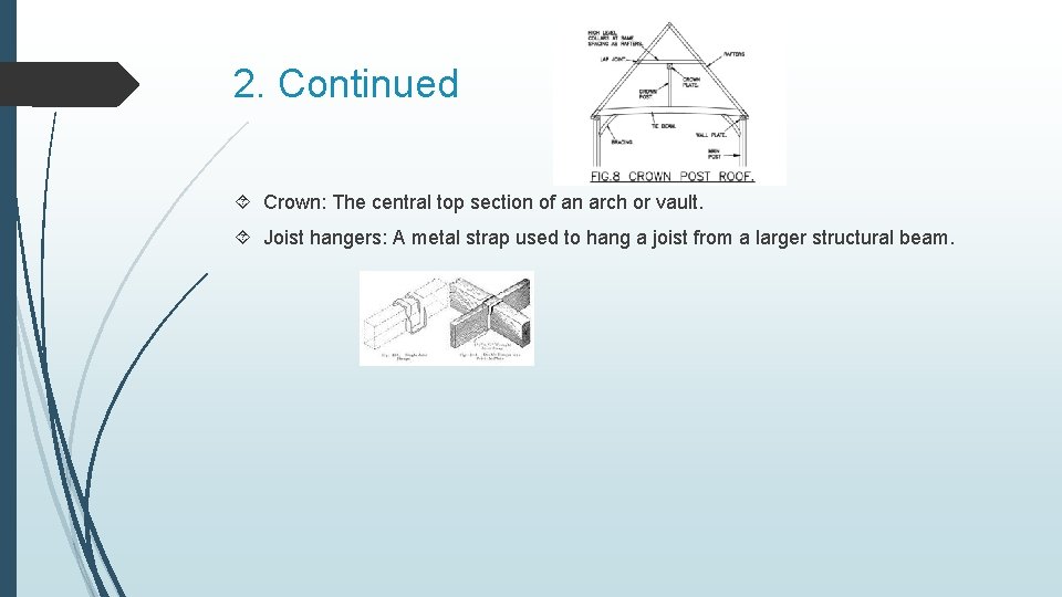 2. Continued Crown: The central top section of an arch or vault. Joist hangers: